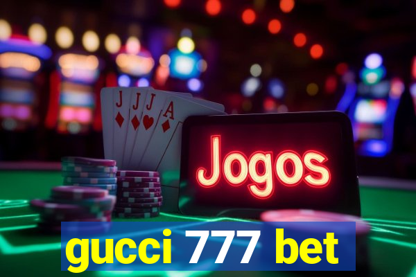 gucci 777 bet